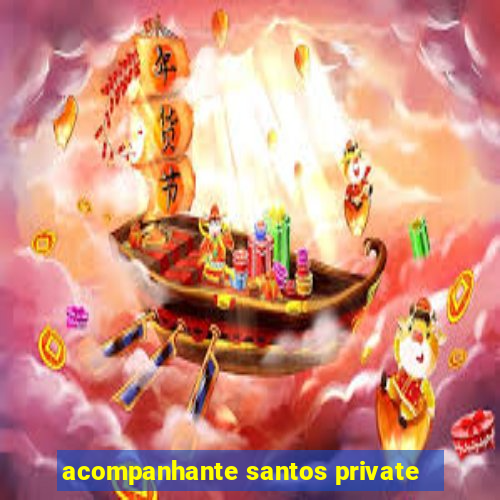 acompanhante santos private